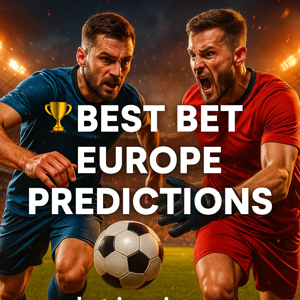 Best Bet Europe Predictions Today’s Value Football Tips