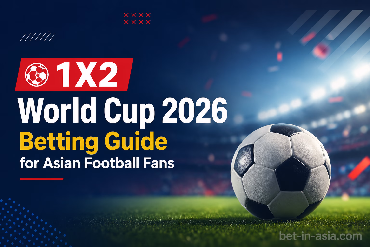 1X2 World Cup 2026 Betting Guide for Asian Football Fans